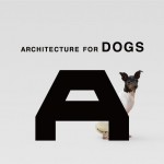 Architecture for dogs